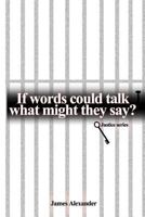 If Words Could Talk What Might They Say? Justice Series 1495970094 Book Cover