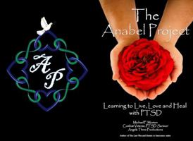 The Anabel Project : Learning to Live, Love and Heal with PTSD 0999583271 Book Cover