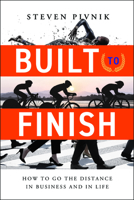 Built to Finish: How to Go the Distance in Business and in Life B0CB9HWSGW Book Cover