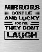 Mirrors Dont Lie and Lucky for You They Dont Laugh 1723992178 Book Cover