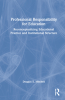 Professional Responsibility for Education: Reconceptualizing Educational Practice and Institutional Structure 113854938X Book Cover