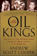 The Oil Kings: How the U.S., Iran, and Saudi Arabia Changed the Balance of Power in the Middle East 1439155186 Book Cover
