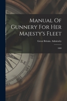 Manual Of Gunnery For Her Majesty's Fleet: 1880 B0BP8BH977 Book Cover
