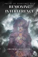 Removing Interference: From Words of Life 1960038303 Book Cover