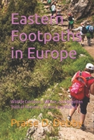 Eastern Footpaths in Europe: Wildlife Corridors, Folklore, and Forgotten Trails of Romania, Ukraine, and Poland B0FRGLDWM1 Book Cover