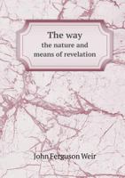 The Way: The Nature and Means of Revelation 1145636225 Book Cover