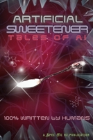 Artificial Sweetener: Tales of AI: 100% Written by Humans 047372944X Book Cover