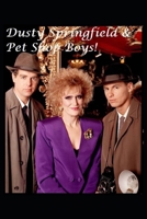 Dusty Springfield & Pet Shop Boys!: The Untold Story! 1676680543 Book Cover