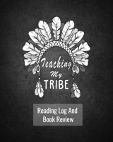 Teaching My Tribe: Reading Log and Book Review For Teachers And Homeschoolers 8 x 10 inches 100 pages 1686839871 Book Cover