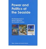 Power and Politics at the Seaside: The Development of Devon's Seaside Resorts in the Twentieth Century (Exeter Maritime Studies) 0859895718 Book Cover