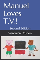 Manuel Loves T.V.!: Second Edition B08QW83BVB Book Cover