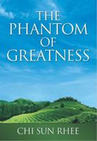 The Phantom of Greatness 1622870166 Book Cover