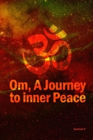 ? Om, A Journey to Inner Peace: This book reveals how chanting Om enhances yoga, meditation, and spirituality, guiding readers toward inner peace and profound harmony (Life Transformation) B0DRHQB1FQ Book Cover