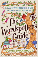 The Wordspotter's Guide: A Jaunt Through Our Etymological Past B0GMVM6BSG Book Cover