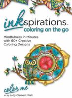 Inkspirations Coloring on the Go: Mindfulness in Minutes with 60+ Creative Coloring Designs 0757319629 Book Cover