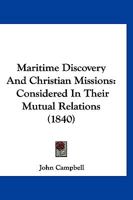 Maritime discovery and Christian missions, considered in their mutual relations 1166625915 Book Cover