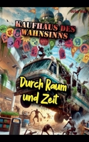 Kaufhaus des Wahnsinns: Durch Raum und Zeit (German Edition) B0GPPYVL7X Book Cover