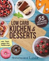 Low Carb Kuchen Und Desserts: Mit 55 S��en Und Gesunden Rezepten - Wie Sie Gesund Abnehmen Ohne Auf S��es Zu Verzichten 1543022057 Book Cover