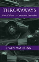 Throwaways: Work Culture and Consumer Education 0804722501 Book Cover