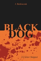 Black Dog: A Carter Snippet B0FVX91H17 Book Cover