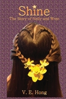 Shine: The Story of Nelly and Wren 1515308715 Book Cover