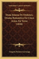 Dona Jimena De Ordonez, Drama Romantico En Cinco Actos, En Verso (1838) 1141726319 Book Cover