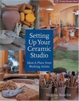 Setting Up Your Ceramic Studio: Ideas & Plans from Working Artists (A Lark Ceramics Book) 1579906729 Book Cover