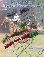 Clapp's Mill: The Battle on Foust's Plantation 1300242132 Book Cover