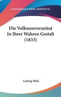 Die Volkssouveranitat In Ihrer Wahren Gestalt (1833) 1161135979 Book Cover