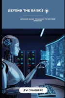 Beyond The Basics: Advanced SQLMap Techniques For Red Team Operation (The Ultimate Guide to Automated SQL Injection) B0FLY1B3NP Book Cover