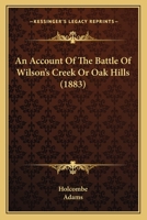 An Account Of The Battle Of Wilson's Creek Or Oak Hills 1104610981 Book Cover