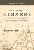 The History of Elsmere: African American Life in Glassboro, New Jersey 148086501X Book Cover