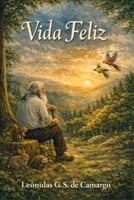 Vida Feliz (Histórias e Poesias do Vovô) (Portuguese Edition) B0GNZ17SN4 Book Cover