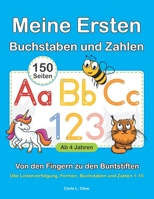 Meine Ersten Buchstaben und Zahlen: Von den Fingern zu den Buntstiften. Übe Linienverfolgung, Formen, Buchstaben und Zahlen 1-10 ab 4 Jahren B08RZBSD6N Book Cover