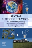 Spatial Autocorrelation: A Fundamental Property of Geospatial Sciences 0443417431 Book Cover