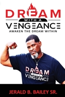 Dream with a Vengeance: Dream, Dreamer, Dream! 057873348X Book Cover