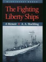 The Fighting Liberty Ships: A Memoir (Bluejacket Books) 1557503699 Book Cover