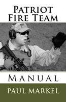 Patriot Fire Team Manual 1533219826 Book Cover