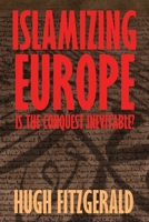 Islamizing Europe : Is the Conquest Inevitable? 1966833016 Book Cover