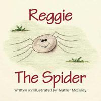 Reggie the Spider 1425121675 Book Cover