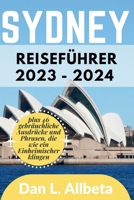 SYDNEY Reiseführer 2023 - 2024: Alleinreisende, Familien und Paare entdecken verborgene Schätze und sehenswerte Attraktionen mit einem idealen ... Taschen Reiseführer) (German Edition) B0CR2SXN31 Book Cover