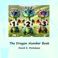 The Dragon Number Book: Cute dragons introducing the numbers 0-10 (Math Books for Children) 163270692X Book Cover