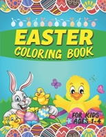 Easter Coloring Book For Kids Ages 1-4: Cute And Fun Coloring Pages With Happy Easter Eggs, Bunny And More! Perfect Gift For Preschoolers And Toddlers B091CPB92K Book Cover