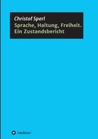 Sprache, Haltung, Freiheit. Ein Zustandsbericht 334739318X Book Cover