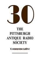 The Pittsburgh Antique Radio Society at 30 1329970012 Book Cover