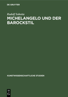 Michelangelo und der Barockstil (Kunstwissenschaftliche Studien, 13) 3112355555 Book Cover