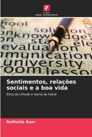 Sentimentos, relações sociais e a boa vida (Portuguese Edition) 6630261712 Book Cover
