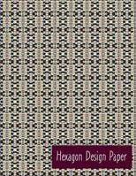 Hexagon Design Paper: Hexagon Paper for Designing 1790654068 Book Cover