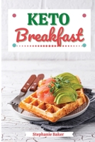 Keto Breakfast: Discover 30 Easy to Follow Ketogenic Breakfast Cookbook recipes for Your Low-Carb Diet with Gluten-Free and wheat to Maximize your weight loss B0B8BDFD8S Book Cover