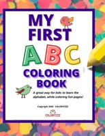 My First ABC Coloring Book: The Fun and Creative Way Preschoolers, Kindergarteners and First Graders Can Learn the Alphabet B08NF32F5T Book Cover
